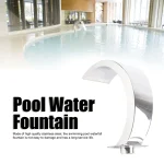 Swimming Pool Waterfall Fountain Rounded Arc Fountain Stainless Steel Pool Water Fountain Pond Garden Decor Hardware Faucet - Image 7